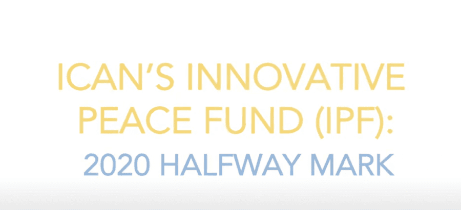 ICAN’s Innovative Peace Fund 2020 Halfway Mark