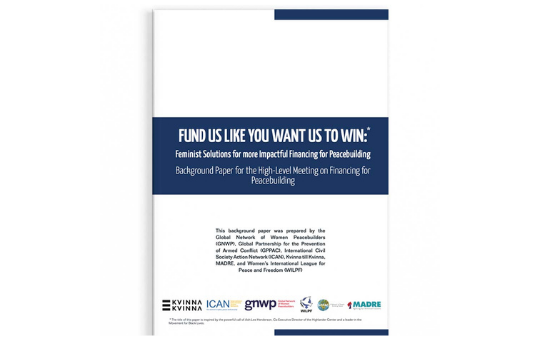 Fund Us Like You Want Us To Win: Feminist Solutions for more Impactful Financing for Peacebuilding